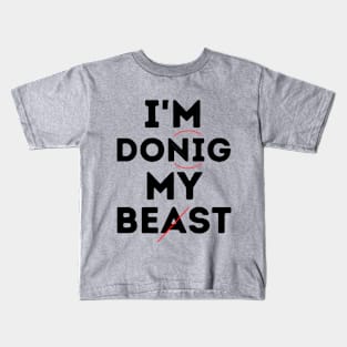 I'm Donig My Beast... Um, Best! Kids T-Shirt